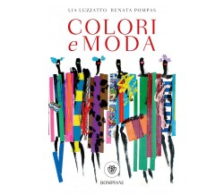 Colori e moda - Lia Luzzatto, Renata Pompas - Bompiani, 2018