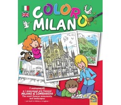 Coloro Milano. I monumenti e i paesaggi piu famosi Milano & Lombardia di Aa.vv.,