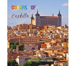 Colors of Castilla	 di Gabriele Siragusa,  2016,  Youcanprint
