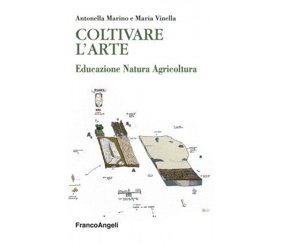 Coltivare l'arte. Educazione natura agricoltura di Antonella Marino - 2018