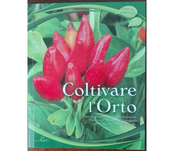 Coltivare l'orto - Daniela Nahum - Edizioni Gaia, 2010 - A