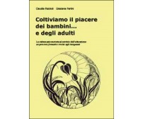 Coltiviamo il piacere dei bambini... e degli adulti  (Ferlini, Fazzioli, 2014)