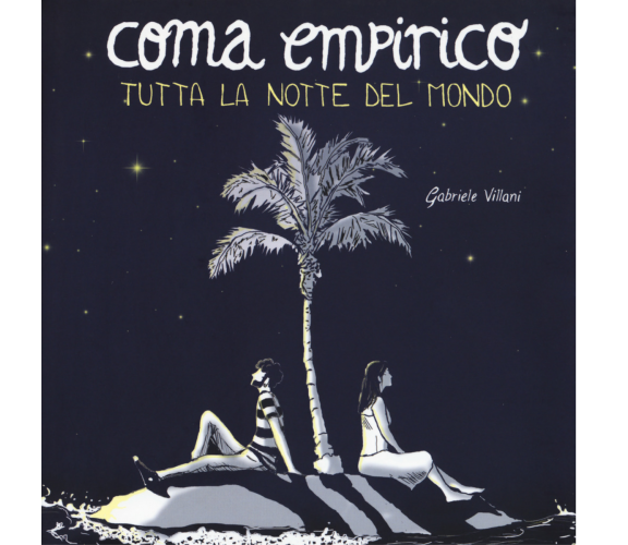 Coma empirico. Tutta la notte del mondo di Gabriele Villani,  2018,  Becco Giall