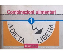 Combinazioni alimentari, A dieta libera 1 di Pino Bolongaro, 1990, Aries Uno Edi