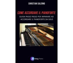 Come accordare il Pianoforte: Guida passo passo per imparare ad accordare il pia