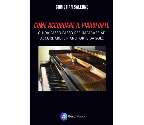 Come accordare il Pianoforte: Guida passo passo per imparare ad accordare il pia