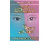 Come conoscere rapidamente se stessi e gli altri -  Lorenzo Guerra,  2014