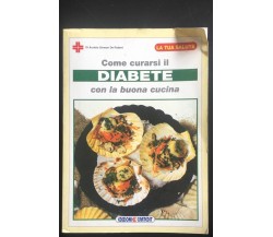Come curarsi il diabete con la buona cucina - Aurette Simeon De Robert,  1996 -P