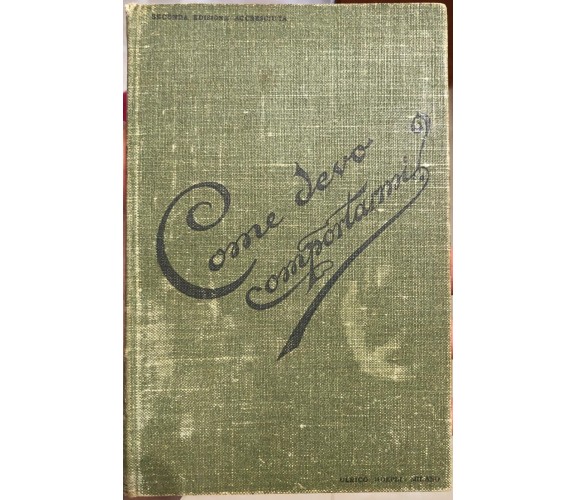 Come devo comportarmi? di Anna Vertua-gentile, 1897, Ulrico Hoepli Editore Mi