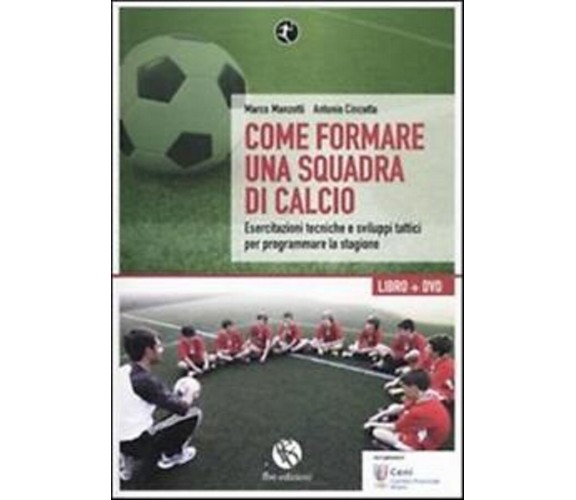 Come formare una squadra di calcio -  M. Manzotti- Antonio Cincotta,  2010 - C