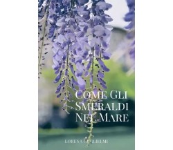  Come gli smeraldi nel mare. Storia di un amore segreto di Lorena Guglielmi, 2