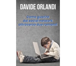 Come guarire dai social network attraverso due romanzi di Davide Orlandi,  2021,