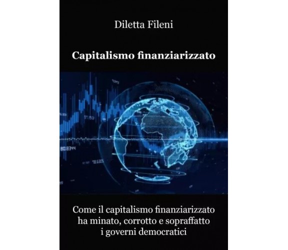  Come il capitalismo finanziarizzato ha minato, corrotto e sopraffatto i governi