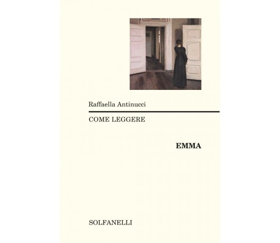 Come leggere «Emma» di Raffaella Antinucci, 2017, Solfanelli