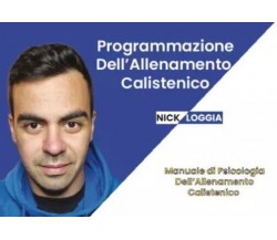 Come programmare l’Allenamento Calistenico. Il Primo Manuale In Italia Per La PR