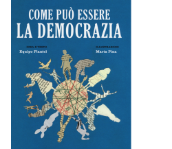 Come può essere la democrazia di Equipo Plantel,  2017,  Becco Giallo