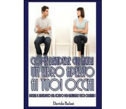 Come rendere gli altri un libro aperto ai tuoi occhi - Davide Balesi,  2013,  Yo