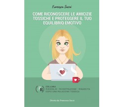 Come riconoscere le amicizie tossiche e proteggere il tuo equilibrio emotivo