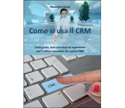 Come si usa il CRM	 di Maurizio Duse,  2014,  Youcanprint