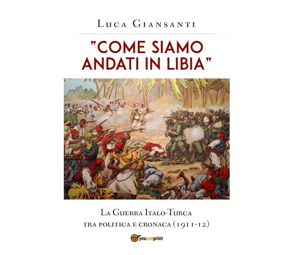 “Come siamo andati in Libia” - Luca Giansanti,  Youcanprint - P