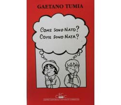 Come sono nato? Come sono nata?  di Gaetano Tumia,  1993,  Centro Cattolico - ER