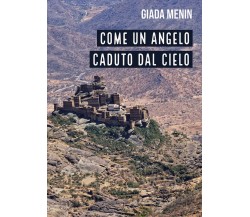 Come un angelo caduto dal cielo	 di Giada Menin,  2018,  Youcanprint
