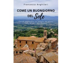 Come un buongiorno del Sole	 di Francesca Anghileri,  2019,  Youcanprint