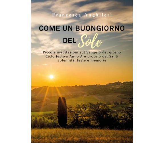 Come un buongiorno del sole. Piccole meditazioni sul Vangelo del giorno 