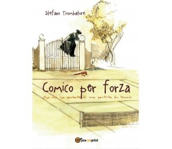 Comico per forza	 di Stefano Trombatore,  2016,  Youcanprint