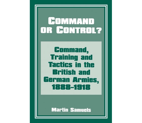 Command or Control? - Martin Samuels - Routledge, 1996