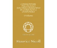 Commentari Psicologici Sull’insegnamento Di Gurdjieff e Ouspensky - I Volume Edi