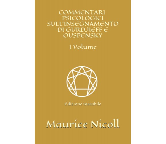 Commentari Psicologici Sull’insegnamento Di Gurdjieff e Ouspensky - I Volume Edi