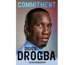 Commitment - Didier Drogba - Hodder And Stoughton, 2016