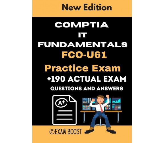 CompTIA IT Fundamentals FCO-U61 Practice Exam Actual New Exams Questions and Ans