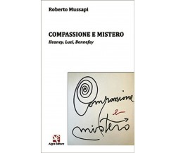 Compassione e mistero	 di Roberto Mussapi,  Algra Editore