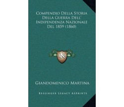Compendio Della Storia Della Guerra Dell’Indipendenza Nazionale Del 1859 (1860) 