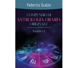Compendio di astrologia oraria originale (tascabile n.2)  di Federico Scalzo