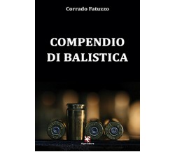 Compendio di balistica	 di Corrado Fatuzzo,  Algra Editore