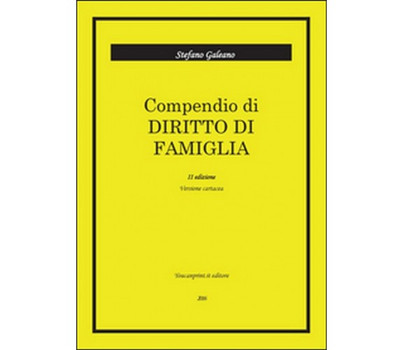 Compendio di diritto di famiglia  - Stefano Galeano,  2016,  Youcanprint