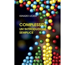 Complessità. Un’introduzione semplice di Ignazio Licata, 2018, Di Renzo Edito