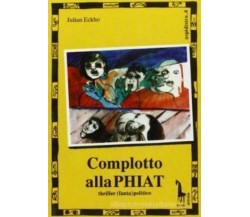 Complotto alla Phiat di Julian Eckho,  1991,  Massari Editore