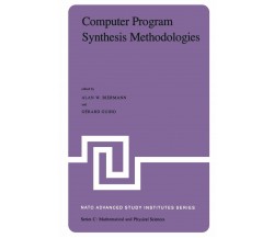 Computer Program Synthesis Methodologies - A. W. Biermann, G. Guiho  - 2011