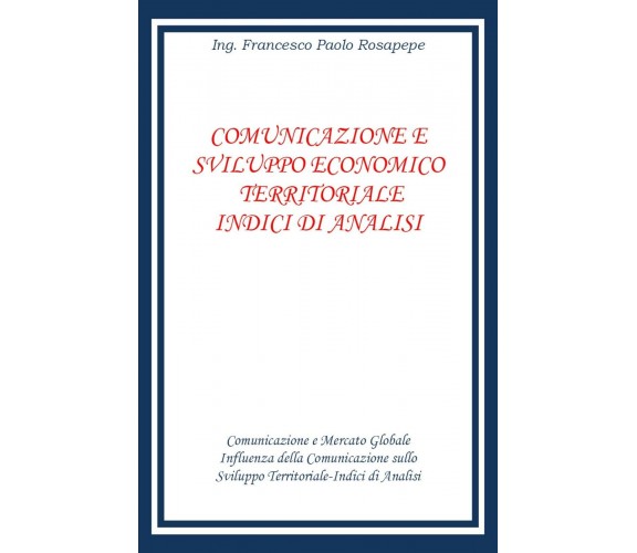 Comunicazione e sviluppo territoriale indici di analisi, Francesco Paolo Rosapep