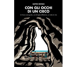 Con gli occhi di un cieco	di Matteo Restani,  2020,  Youcanprint