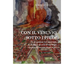 Con il Vesuvio sotto i piedi  - Marisa De Spagnolis,  2019,  Ali Ribelli Ed.