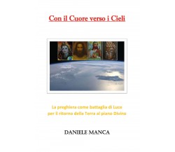 Con il cuore verso i cieli di Daniele Manca,  2021,  Youcanprint