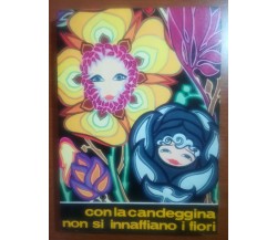 Con la candeggina non si annaffiano i fiori - M.Piovanelli - Sei - 1968 - M