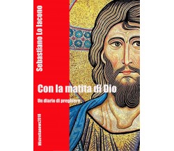 Con la matita di Dio	 di Sebastiano Lo Iacono,  2018,  Youcanprint