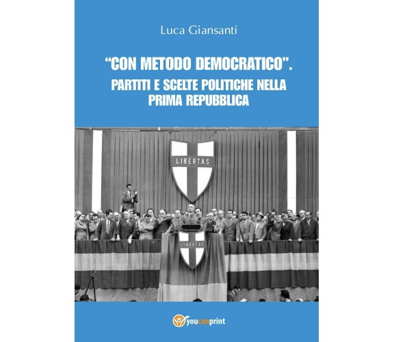 «Con metodo democratico» - Luca Giansanti,  2017,  Youcanprint