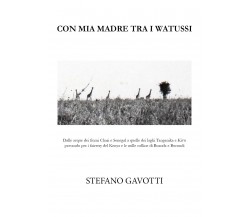 Con mia madre tra i watussi di Stefano Gavotti, 2021, Youcanprint
